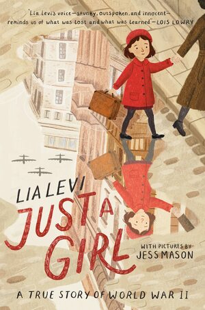 Just a Girl: A True Story of World War II by Lia Levi, Jess Mason