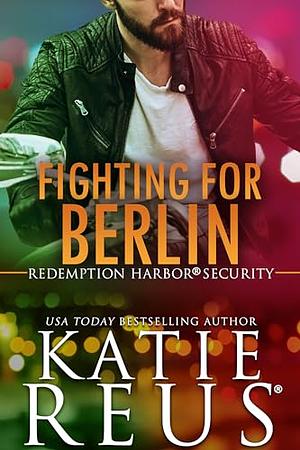 Fighting for Berlin by Katie Reus