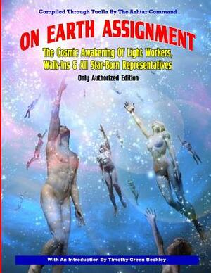 On Earth Assignment: The Cosmic Awakening of Light Workers, Walk-Ins & All Star: Updated - Only Authorized Edition by Tuella, The Ashtar Command