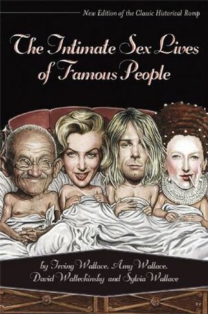 The Intimate Sex Lives Of Famous People by Irving Wallace, David Wallechinsky, Sylvia Wallace, Amy Wallace