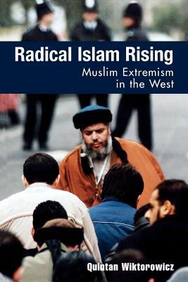 Radical Islam Rising: Muslim Extremism in the West by Quintan Wiktorowicz