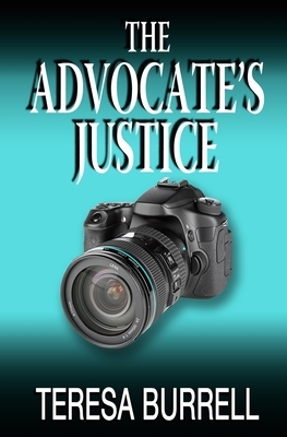 The Advocate's Justice by Teresa Burrell