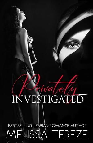 Privately Investigated by Melissa Tereze