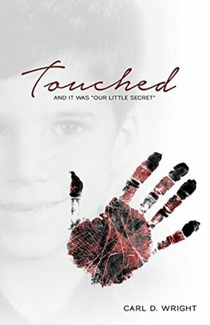 Touched: And It Was Our Little Secret by Carl Wright