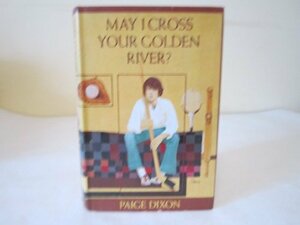 May I Cross Your Golden River? by Paige Dixon, Barbara Corcoran