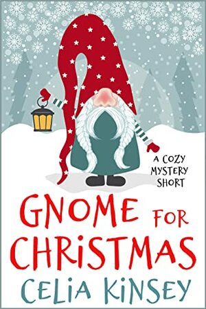 Gnome for Christmas: A Festive Short Mystery (Coffee Break Cozies) by Celia Kinsey