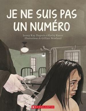 Je Ne Suis Pas Un Num?ro by Jenny Kay Dupuis, Kathy Kacer