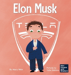 Elon Musk: A Kid's Book About Inventions by Mary Nhin