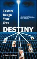 Custom Design Your Own Destiny by Bruce Goldberg