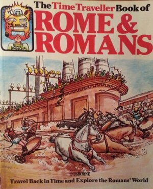 The Time Traveller Book of Rome and Romans by Patricia Vanags, Heather Amery