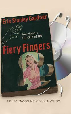 The Case of the Fiery Fingers by Erle Stanley Gardner