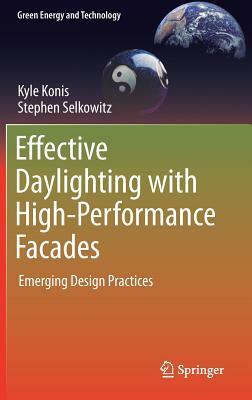 Effective Daylighting with High-Performance Facades: Emerging Design Practices by Stephen Selkowitz, Kyle Konis