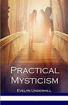 Practical Mysticism Illustrated by Evelyn Underhill