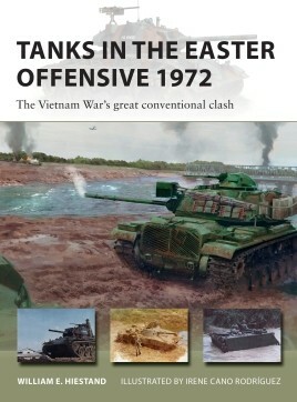 Tanks in the Easter Offensive 1972 by William E. Hiestand