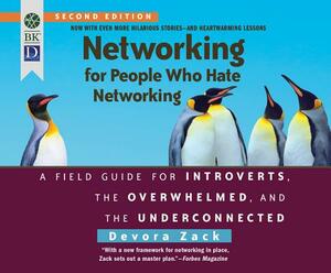 Networking for People Who Hate Networking, Second Edition: A Field Guide for Introverts, the Overwhelmed, and the Underconnected by Devora Zack