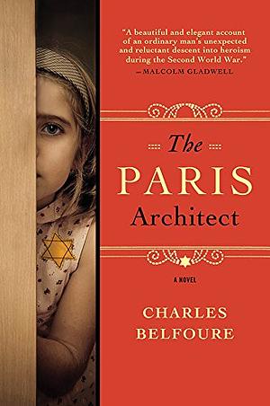 The Paris Architect: A Novel by Charles Belfoure