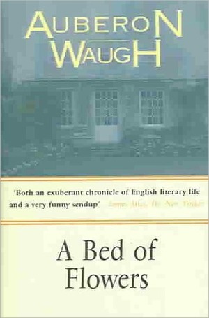 A Bed of Flowers by Auberon Waugh