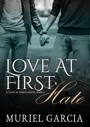 Love At First Hate by Muriel Garcia