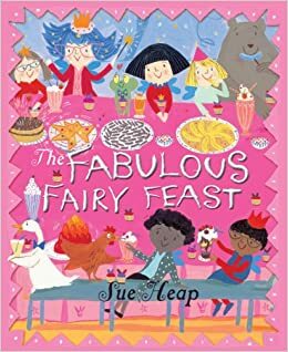 A Fabulous Fairy Feast by Sue Heap, Sue Heap
