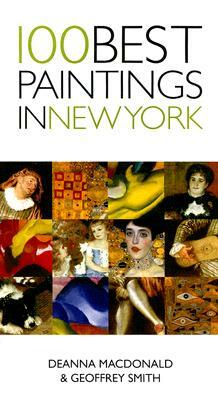 100 Best Paintings in New York by Geoffrey Smith, Deanna MacDonald