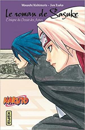 Naruto roman - Le roman de Sasuke - L'énigme du Dessin des Astres by Jun Esaka, Masashi Kishimoto