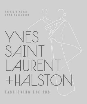 Yves Saint Laurent + Halston: Fashioning the '70s by Patricia Mears, Emma McClendon