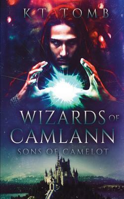 Wizards of Camlann by K.T. Tomb