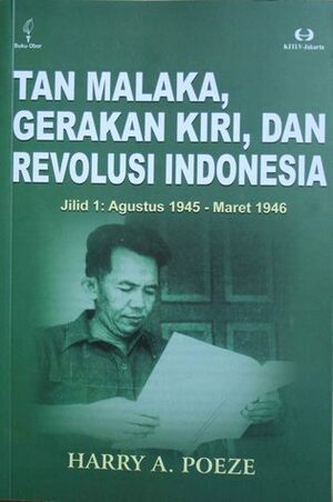 Tan Malaka, Gerakan Kiri, dan Revolusi Indonesia: Jilid 1 Agustus 1945-Maret 1946 by Harry A. Poeze, Hersri Setiawan