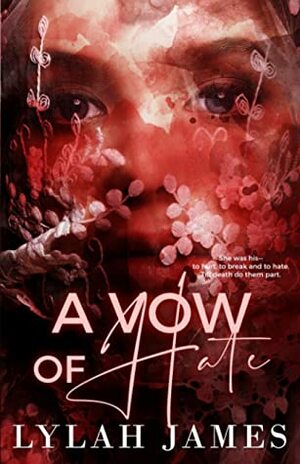 A Vow of Hate: Limited Edition by Lylah James
