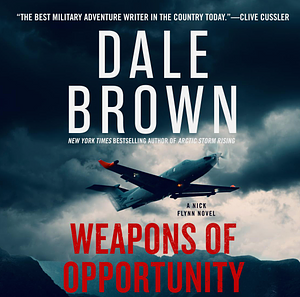 Weapons of Opportunity by Dale Brown