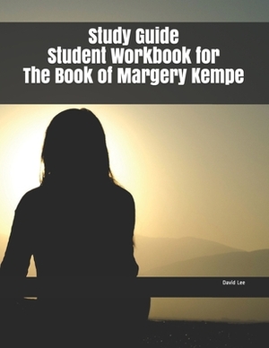 Study Guide Student Workbook for The Book of Margery Kempe by David Lee