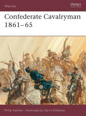Confederate Cavalryman 1861 65 by Philip Katcher