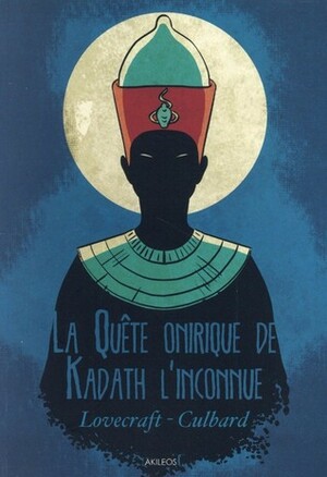 La quête onirique de Kadath l'inconnue by I.N.J. Culbard, H.P. Lovecraft