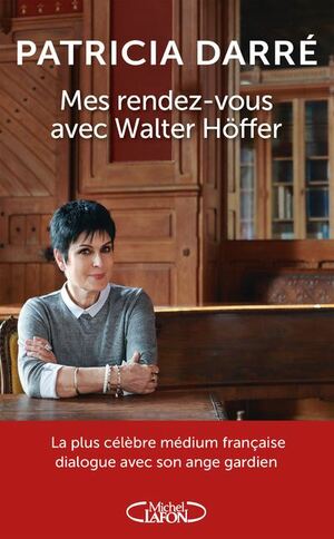 Mes rendez-vous avec Walter Höffer by Patricia Darré
