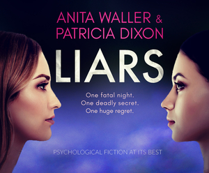 Liars: Psychological Fiction at Its Best by Anita Waller, Patricia Dixon