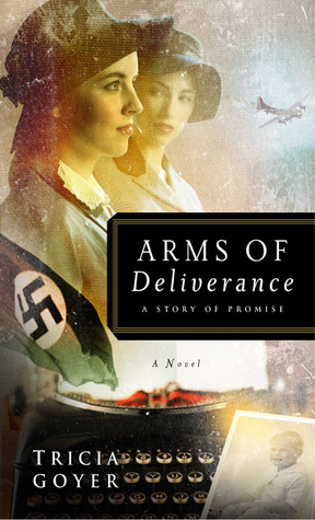 Arms of Deliverance: A Story of Promise by Tricia Goyer