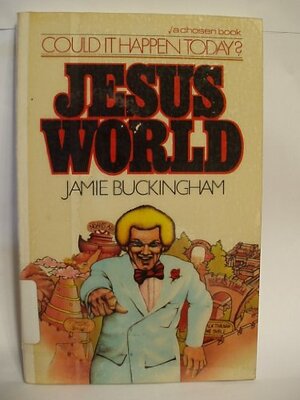 Jesus World: A novel by Jamie Buckingham