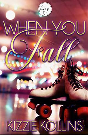 When You Fall by Kizzie Kollins