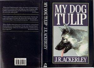 MY DOG TULIP by J.R. Ackerley, J.R. Ackerley