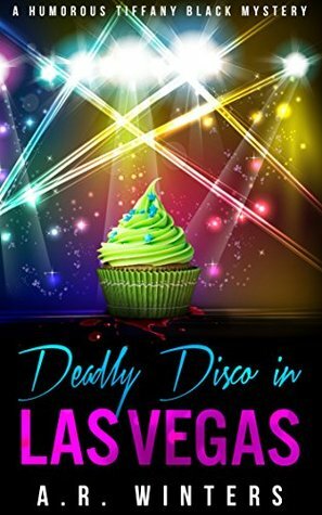 Deadly Disco in Las Vegas by A.R. Winters