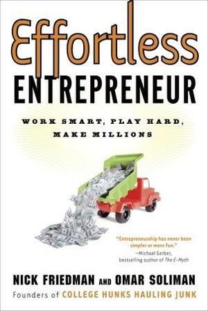 Effortless Entrepreneur: Work Smart, Play Hard, Make Millions by Omar Soliman, Nick Friedman