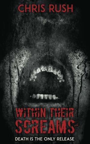 Within Their Screams by Chris Rush