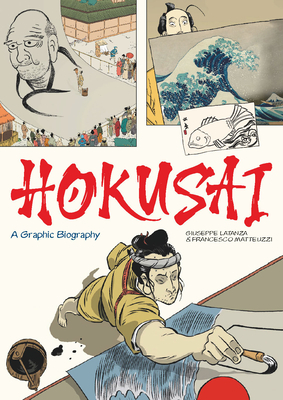 Hokusai: A Graphic Biography by Francesco Matteuzzi, Giuseppe Lantazi
