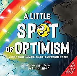 A Little SPOT of Optimism: A Story About Managing Thoughts And Growth Mindset by Diane Alber