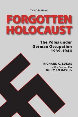 Forgotten Holocaust, Third Edition by Richard Lukas, Norman Davies