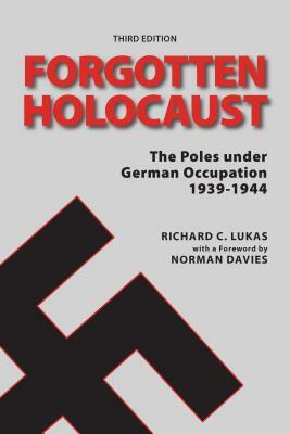 Forgotten Holocaust, Third Edition by Richard Lukas, Norman Davies