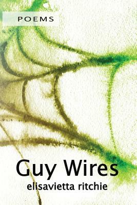 Guy Wires by Elisavietta Ritchie