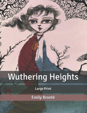 Wuthering Heights: Large Print by Emily Brontë