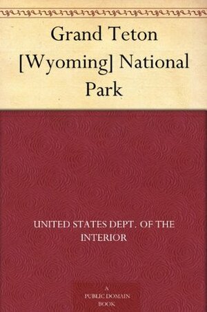 Grand Teton Wyoming National Park by U.S. Department of the Interior