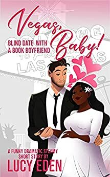 Vegas, Baby! A Blind Date with a Book Boyfriend Short by Lucy Eden
